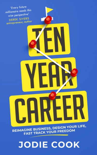 Ten Year Career : Reimagine Business, Design Your Life, Fast Track Your Freedom, EPUB eBook