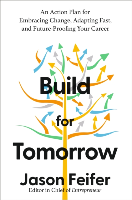 Build for Tomorrow : An Action Plan for Embracing Change, Adapting Fast, and Future-Proofing Your Career, Hardback Book