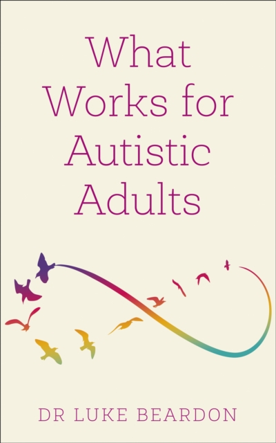 What Works for Autistic Adults, Paperback / softback Book