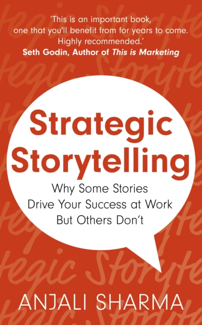 Strategic Storytelling : Why Some Stories Drive Your Success at Work But Others Don’t, Paperback / softback Book