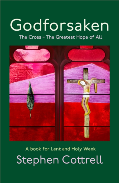 Godforsaken : The Cross - the greatest hope of all, Hardback Book