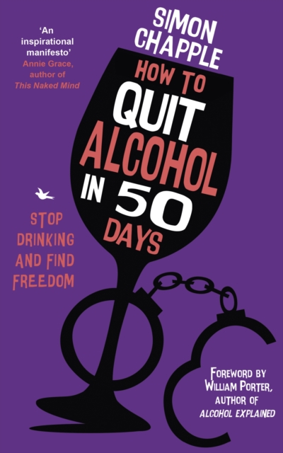 How to Quit Alcohol in 50 Days : Stop Drinking and Find Freedom, Paperback / softback Book