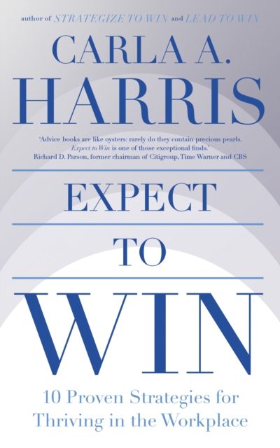 Expect to Win : 10 Proven Strategies for Thriving in the Workplace, Paperback / softback Book