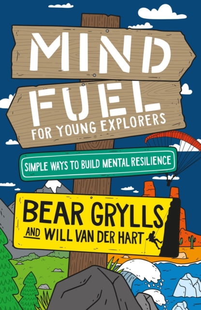 Mind Fuel for Young Explorers : Simple Ways to Build Mental Resilience, Hardback Book