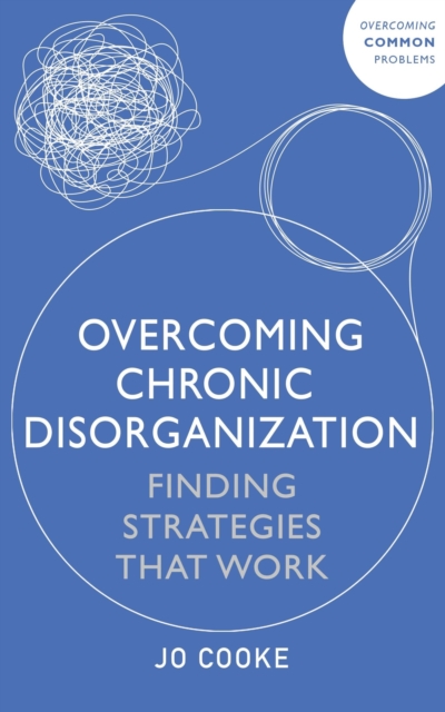 Overcoming Chronic Disorganization : Finding Strategies That Work, Paperback / softback Book