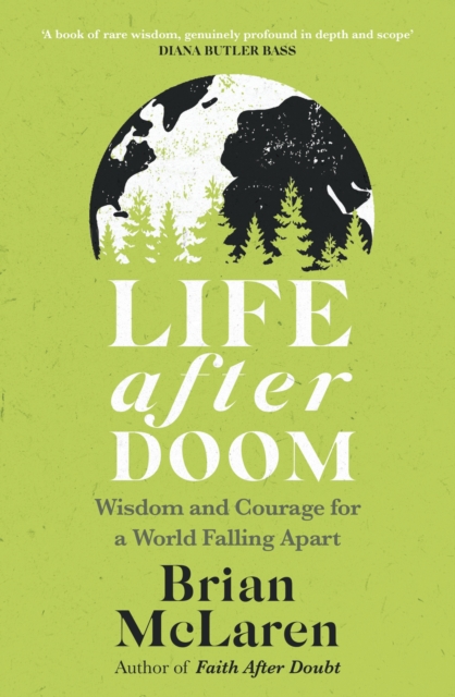 Life After Doom : Wisdom and Courage for a World Falling Apart, Paperback / softback Book