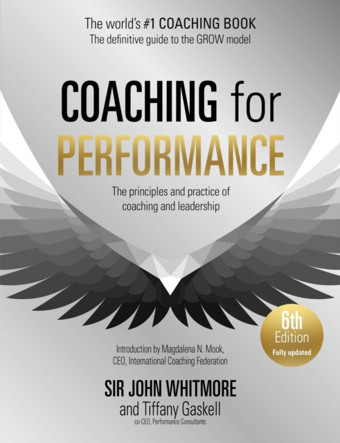 Coaching for Performance, 6th edition : The Principles and Practice of Coaching and Leadership: Fully Revised Edition for 2024, Paperback / softback Book