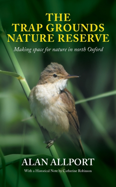The Trap Grounds Nature Reserve : Making space for nature in North Oxford, Paperback / softback Book