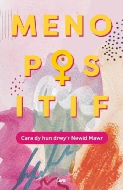 Menopositif: Cara dy Hun Drwy'r Newid Mawr, Paperback / softback Book