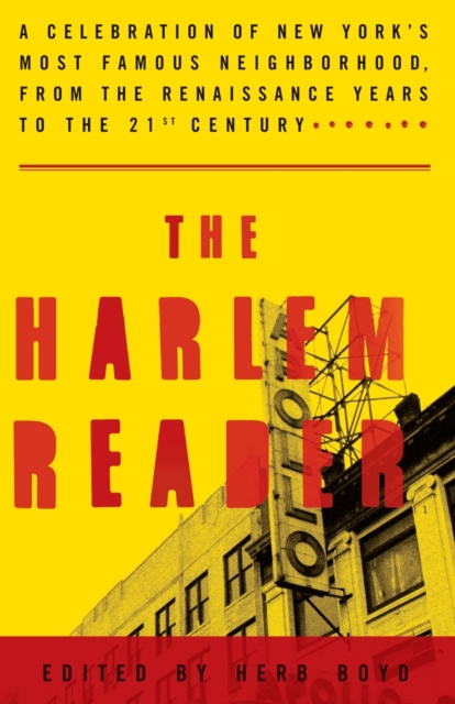 The Harlem Reader : A Celebration of New York's Most Famous Neighborhood, from the Renaissance Years to the 21st Century, Paperback / softback Book