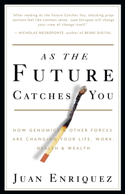 As the Future Catches You : How Genomics & Other Forces Are Changing Your Life, Work, Health & Wealth, Paperback / softback Book