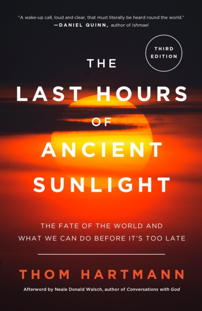 The Last Hours of Ancient Sunlight: Revised and Updated Third Edition : The Fate of the World and What We Can Do Before It's Too Late, Paperback / softback Book