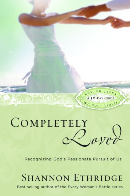 Completely Loved (30 Daily Readings) : Recognizing God's Passionate Pursuit of Us, Paperback / softback Book