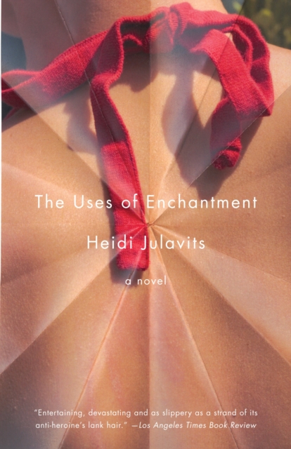 The Uses of Enchantment : A Novel, Paperback / softback Book