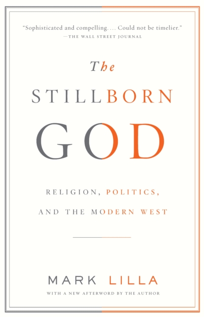 The Stillborn God : Religion, Politics, and the Modern West, Paperback / softback Book