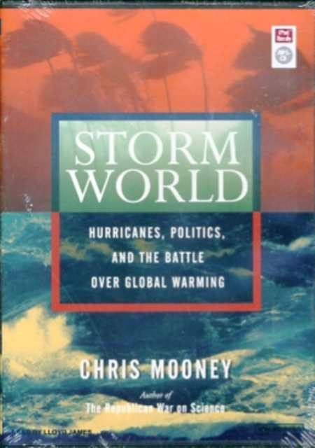 Storm World : Hurricanes, Politics, and the Battle Over Global Warming, CD-Audio Book