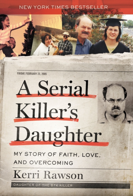 A Serial Killer's Daughter : My Story of Faith, Love, and Overcoming, Hardback Book