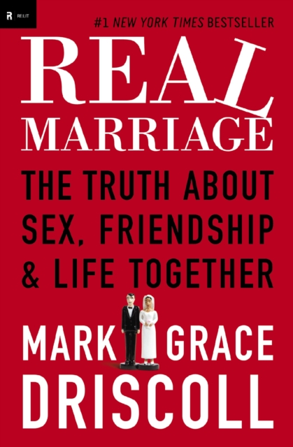 Real Marriage : The Truth About Sex, Friendship, and Life Together, Paperback / softback Book