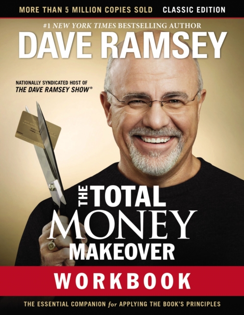 The Total Money Makeover Workbook: Classic Edition : The Essential Companion for Applying the Book’s Principles, Paperback / softback Book