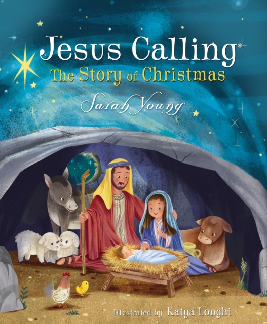Jesus Calling: The Story of Christmas (picture book) : God's Plan for the Nativity from Creation to Christ, Hardback Book