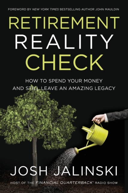 Retirement Reality Check : How to Spend Your Money and Still Leave an Amazing Legacy, Paperback / softback Book