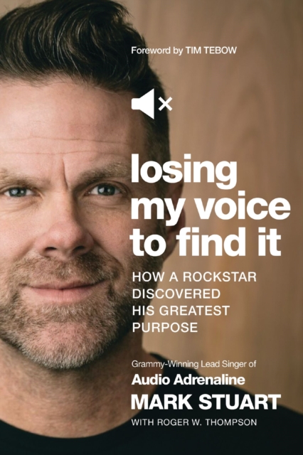 Losing My Voice to Find It : How a Rockstar Discovered His Greatest Purpose, Paperback / softback Book