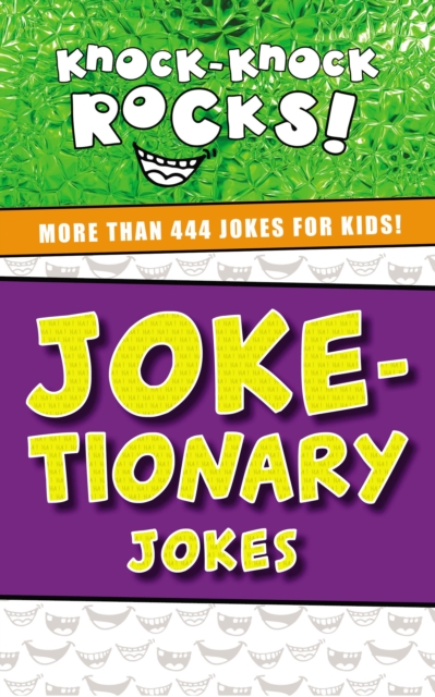 Joke-tionary Jokes : More Than 444 Jokes for Kids, Paperback / softback Book