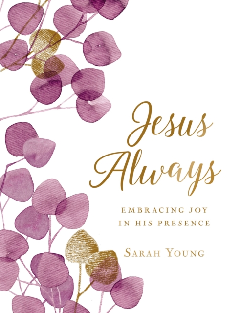Jesus Always, Large Text Cloth Botanical Cover, with Full Scriptures : Embracing Joy in His Presence (a 365-Day Devotional), Hardback Book