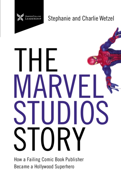 The Marvel Studios Story : How a Failing Comic Book Publisher Became a Hollywood Superhero, Hardback Book