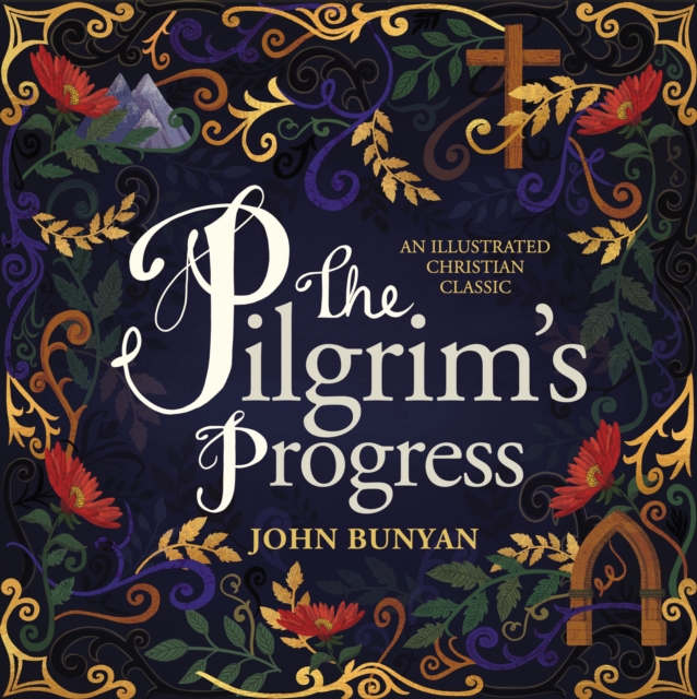The Pilgrim's Progress : An Illustrated Christian Classic, Hardback Book