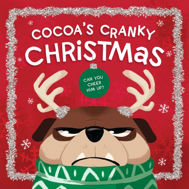 Cocoa's Cranky Christmas : A Silly, Interactive Story About a Grumpy Dog Finding Holiday Cheer, Board book Book