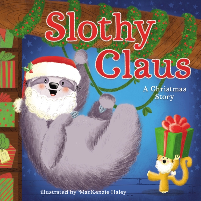 Slothy Claus : A Funny, Rhyming Christmas Story About Patience, Hardback Book