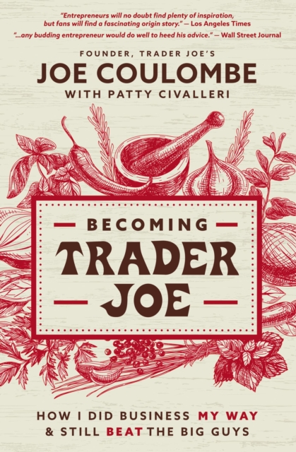 Becoming Trader Joe : How I Did Business My Way and Still Beat the Big Guys, Paperback / softback Book