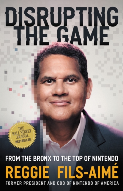 Disrupting the Game : From the Bronx to the Top of Nintendo, Hardback Book