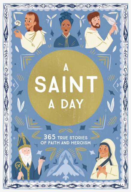 A Saint a Day : A 365-Day Devotional Featuring Christian Saints, Hardback Book