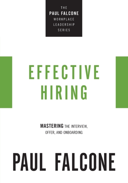 Effective Hiring : Mastering the Interview, Offer, and Onboarding, Paperback / softback Book