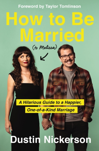 How to Be Married (to Melissa) : A Hilarious Guide to a Happier, One-of-a-Kind Marriage, Paperback / softback Book
