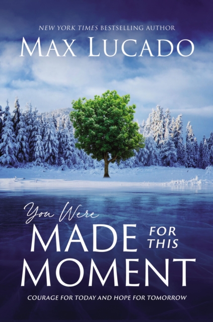 You Were Made for This Moment : Courage for Today and Hope for Tomorrow, Paperback / softback Book