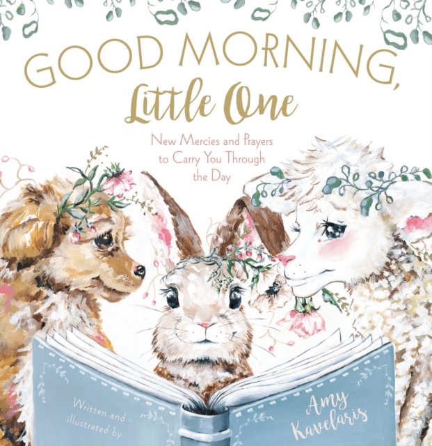 Good Morning, Little One : New Mercies and Prayers to Carry You Through the Day, PDF eBook