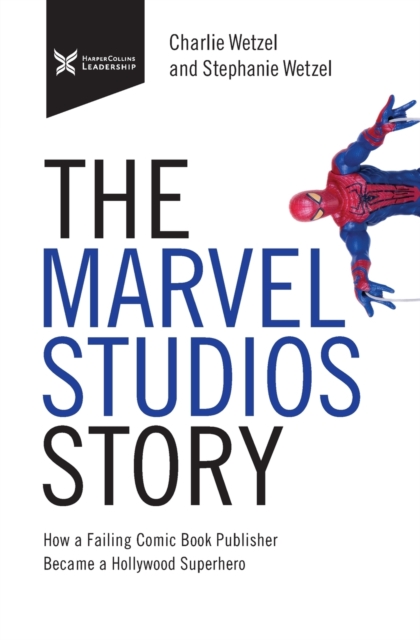 The Marvel Studios Story : How a Failing Comic Book Publisher Became a Hollywood Superhero, Paperback / softback Book