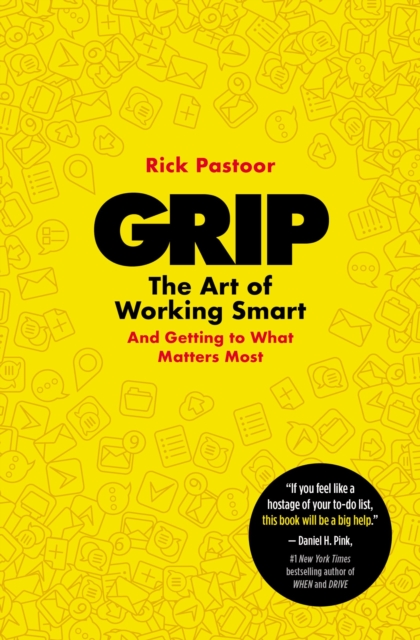 Grip : The Art of Working Smart (And Getting to What Matters Most), EPUB eBook