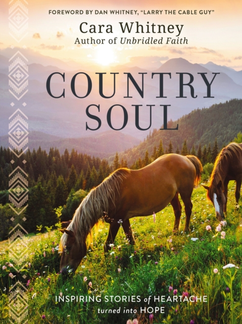 Country Soul : Inspiring Stories of Heartache Turned into Hope, Hardback Book