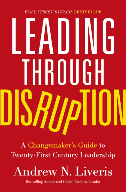 Leading through Disruption : A Changemaker’s Guide to Twenty-First Century Leadership, Hardback Book