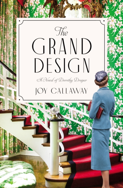 The Grand Design : A Novel of Dorothy Draper, Paperback / softback Book