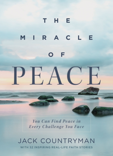 The Miracle of Peace : You Can Find Peace in Every Challenge You Face, Hardback Book