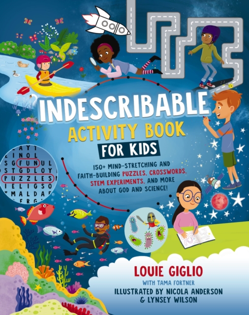 Indescribable Activity Book for Kids : 150+ Mind-Stretching and Faith-Building Puzzles, Crosswords, STEM Experiments, and More About God and Science!, Paperback / softback Book