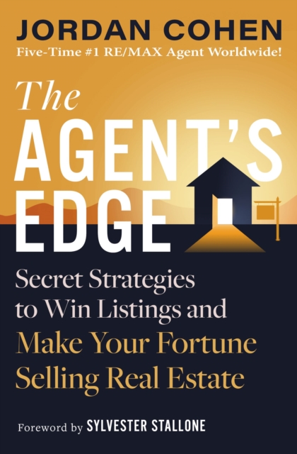 The Agent's Edge : Secret Strategies to Win Listings and Make Your Fortune Selling Real Estate, Hardback Book