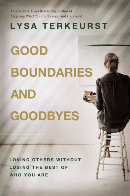 Good Boundaries and Goodbyes : Loving Others Without Losing the Best of Who You Are, Paperback / softback Book