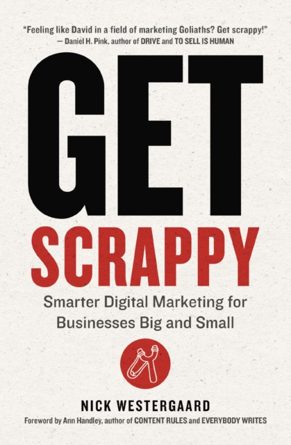 Get Scrappy : Smarter Digital Marketing for Businesses Big and Small, Paperback / softback Book