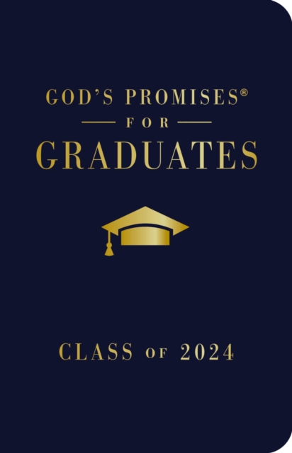 God's Promises for Graduates: Class of 2024 - Navy NKJV : New King James Version, Hardback Book
